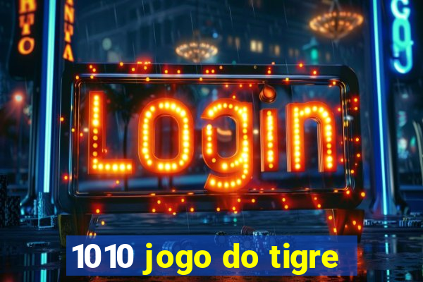 1010 jogo do tigre